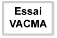 Essai VACMA
